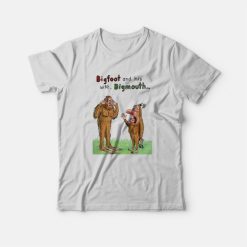 Bigfoot and His Wife Bigmouth T-Shirt