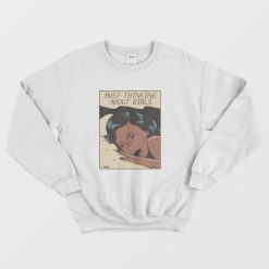 Busy Thinking About Girls Sweatshirt Vintage