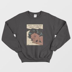 Busy Thinking About Girls Sweatshirt Vintage