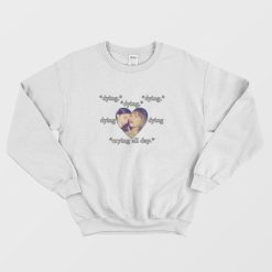 Gracie Taylor Dying Crying All Day Sweatshirt