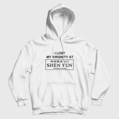 I Lost My Virginity At Shen Yun Performing Arts Show 2022 Hoodie