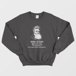 John Brown Born To Raid South Is A Fuck Free Em All 1859 Sweatshirt