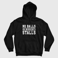 No Balls In Women's Stalls Hoodie