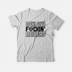 Oakland Fuckin' Raiders T-Shirt