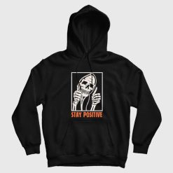 Stay Positive Funny Skeleton Thumbs Up Hoodie