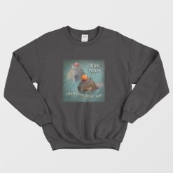 Think Twice I Don't Even Think Once Capybara Sweatshirt