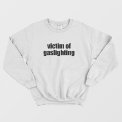 Victim Of Gaslighting Sweatshirt