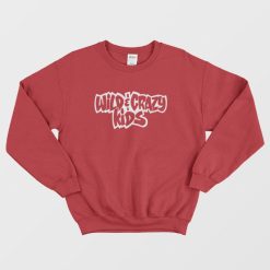 Wild and Crazy Kids 1990 Sweatshirt