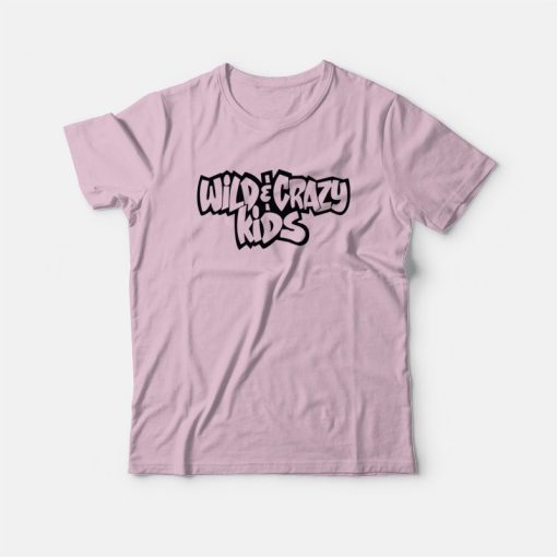 Wild and Crazy Kids 1990 T-Shirt