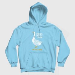 World's Silliest Goose On The Loose Hoodie