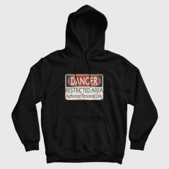 Danger Restricted Area Authorized Personnel Only Hoodie