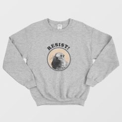 Resist Groundhog Funny Sweatshirt