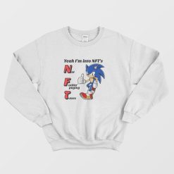 Sonic Yeah I'm into NFTs Not Fuckin' Paying Taxes Sweatshirt