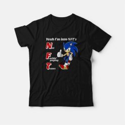 Sonic Yeah I'm into NFTs Not Fuckin' Paying Taxes T-Shirt
