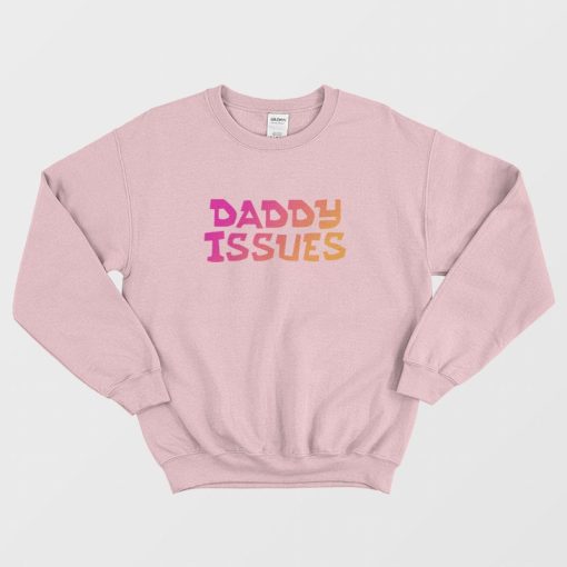 Daddy Issues Sweatshirt