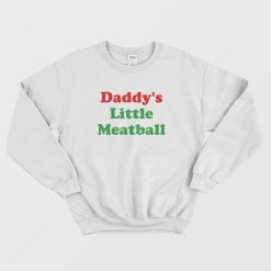 Daddy's Little Meatball Sweatshirt