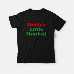 Daddy's Little Meatball T-Shirt