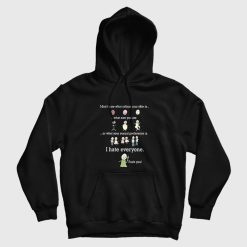 I Don't Care What Colour Your Skin Is I Hate Everyone Fuck You Hoodie
