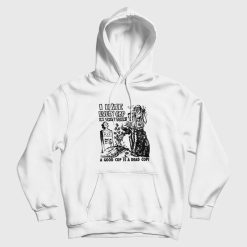 I Hate Every Cop In This Town Hoodie