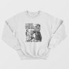 I Hate Every Cop In This Town Sweatshirt