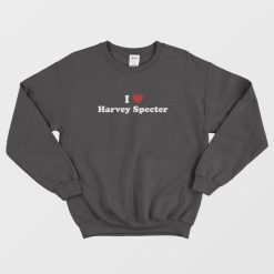 I Love Harvey Specter Sweatshirt