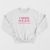 I Need Head Hugs Encouragement Affection Devotion Sweatshirt