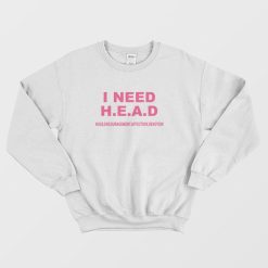 I Need Head Hugs Encouragement Affection Devotion Sweatshirt