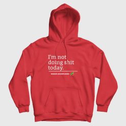 I'm Not Doing Shit Today Mission Accomplished Hoodie