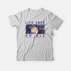 Life Free Or Die Zom 100 Bucket List Of The Dead T-Shirt