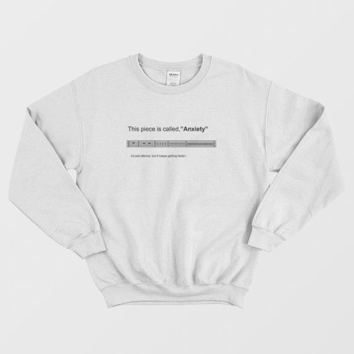 This Piece Is Called Anxiety Sweatshirt