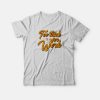 Too Thick For Work T-Shirt