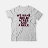 We Want Our 40 Acres and A Mule T-Shirt