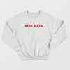 Why Hate Sweatshirt