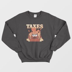 Burned Because Of Taxes Sweatshirt