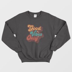 Good Vibes Only Vintage Sweatshirt
