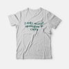 I Only Accept Apologies In Cash T-Shirt