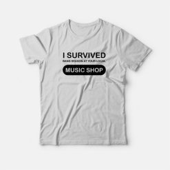 I Survived Band Season At Your Local Music Shop T-Shirt