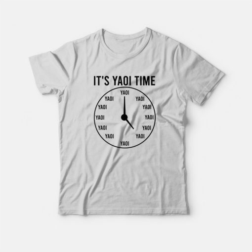 It's Yaoi Time Anime Funny T-Shirt