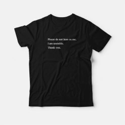 Please Do Not Lean On Me I Am Unstable T-Shirt