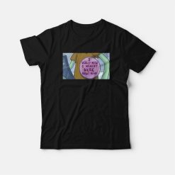 Squidward I Really Wish I Weren't Here Right Now Button T-Shirt