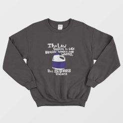 The Law System Is Like Bleach Works For Whites But Destroys Colors Sweatshirt
