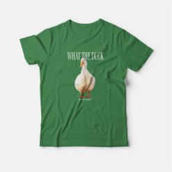 What The Duck Funny T-Shirt