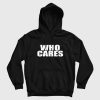Who Cares Funny Hoodie