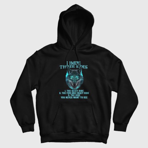 Wolf I Have Three Sides Hoodie