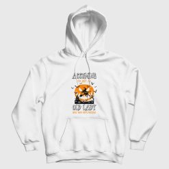 Assuming I'm Just An Old Lady Was Your First Mistake Hoodie