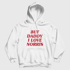 But Daddy I Love Norris Hoodie