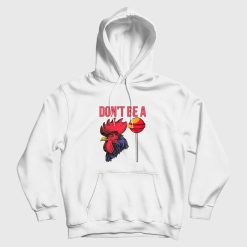 Don't Be A Cock Sucker Hoodie