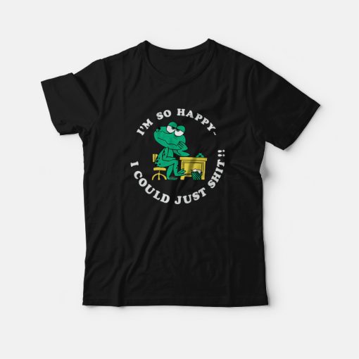 Frog I'm So Happy I Could Just Shit T-Shirt