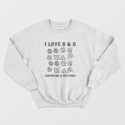 I Love D&D Drinking and Driving Sweatshirt