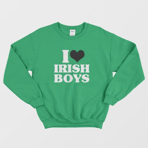 I Love Irish Boys Sweatshirt